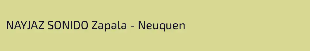 NAYJAZ SONIDO Zapala - Neuquen